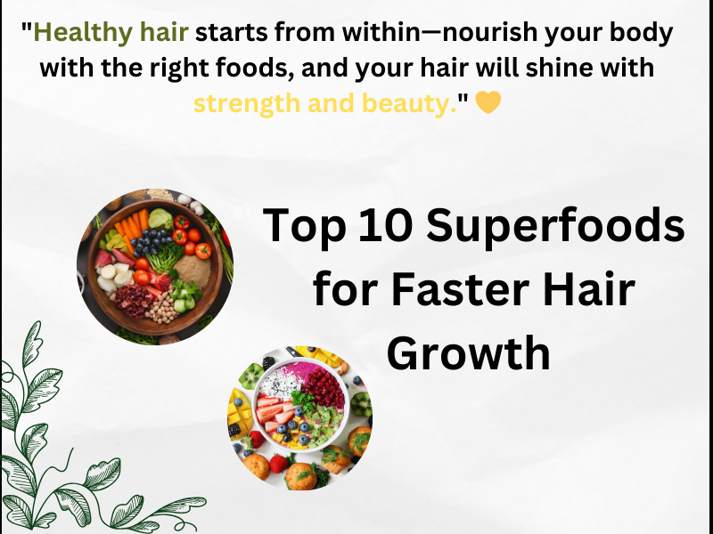 Top 10 Superfoods for Faster Hair Growth