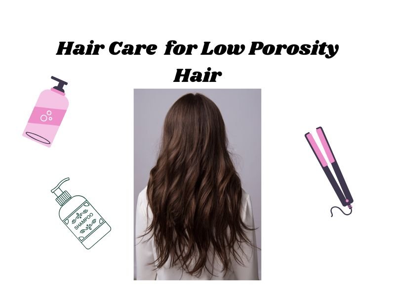 Haircare for Low Porosity Hair