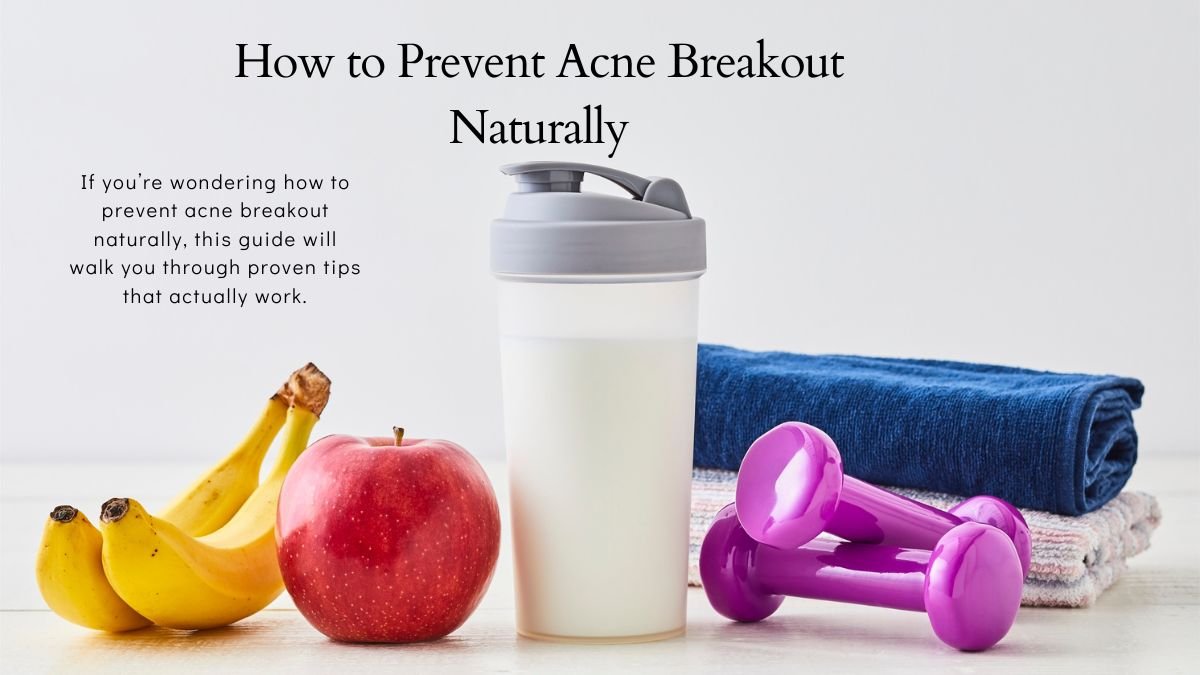 how to prevent acne break out naturally