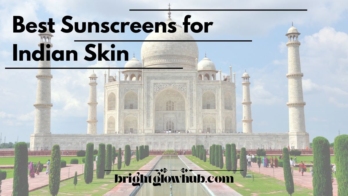 Best Sunscreens for Indian Skin