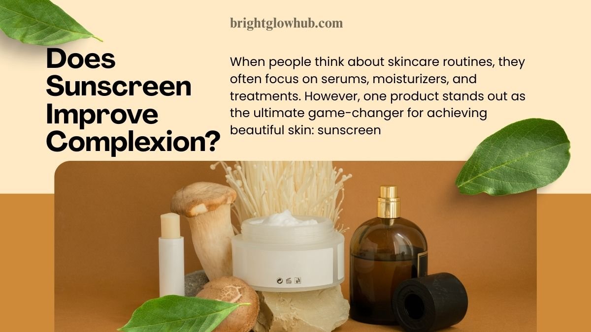 Does Sunscreen Improve Complexion