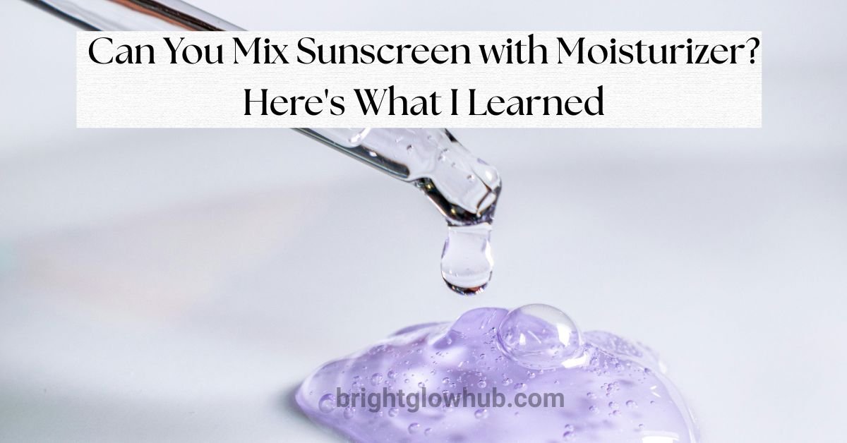 Can You Mix Sunscreen with Moisturizer