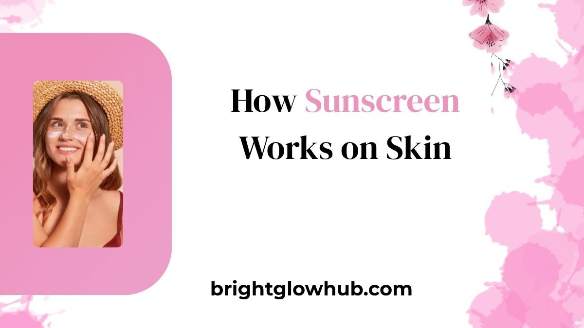 How Sunscreen Works on Skin