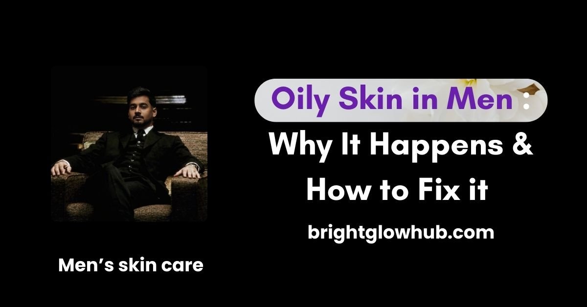oily skin in men