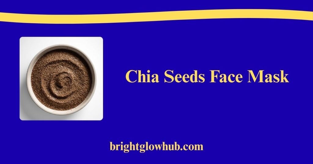 Chia Seeds Benefits for Skin