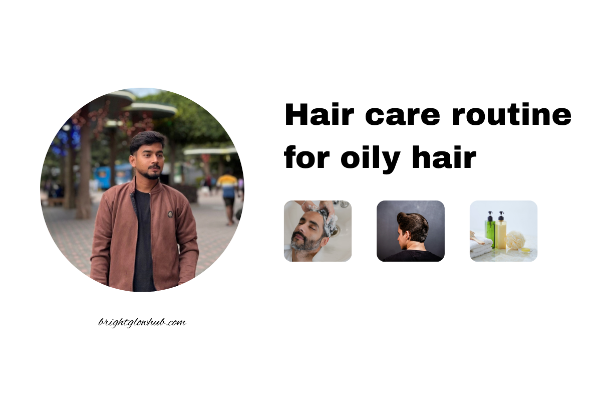 Hair care routine for oily hair